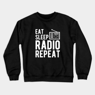 Radio Operator - Eat Sleep Radio Repeat w Crewneck Sweatshirt